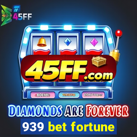 939 bet fortune